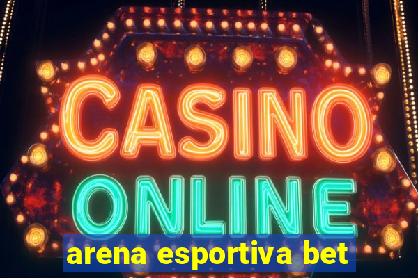 arena esportiva bet